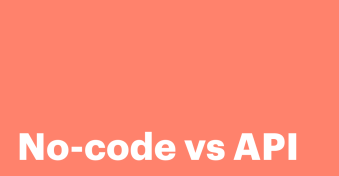 No-code vs API: Which is better for automating your business workflows?