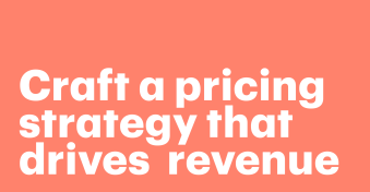 How to craft a pricing &amp; quoting strategy that drives incremental revenue