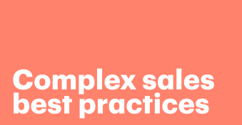 Complex sales best practices: 5 Strategies for optimizing your sales cycle