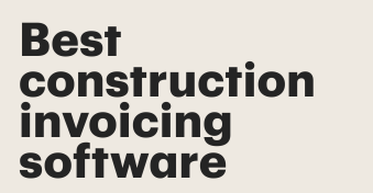 Best construction invoicing software