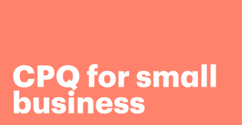 Grow your sales with CPQ for small businesses