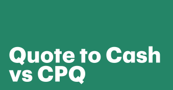 Quote-to-Cash vs CPQ: Understanding the process, benefits, and how to make them work for your business